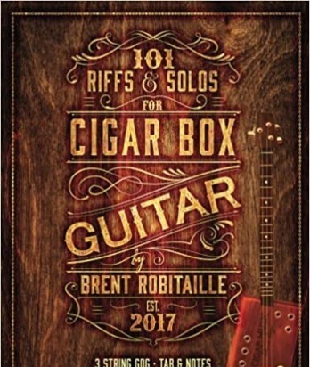 101 Riffs and Solos for Cigar Box Guitar: Essential Lessons for 3 String Slide Cigar Box Guitar!